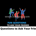 Fun Questions to Ask Your Friends
