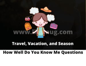 How Well Do You Know Me Questions – Travel, Vacation, and Season