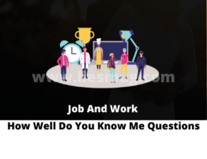 How Well Do You Know Me Questions- Job And Work