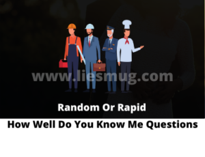 How Well Do You Know Me Questions – Random Or Rapid