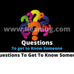 Questions To Get To Know Someone