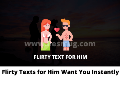 Flirty Texts For Him Want You Instantly