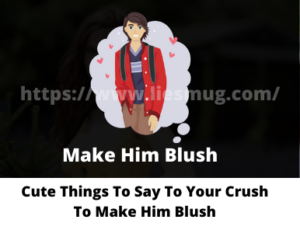 Cute Things To Say To Your Crush To Make Him Blush