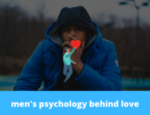 men's psychology behind love