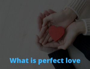 What is perfect love