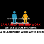 Can A Relationship Work After Several Breakups