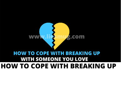 How To Cope With Breaking Up With Someone You Love