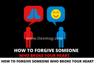 How To Forgive Someone Who Broke Your Heart 