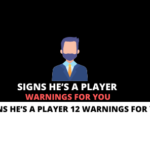 Signs He’s A Player 12 Warnings For You