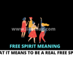 Free Spirit Meaning: What It Means To Be A Real Free Spirit