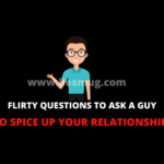 Flirty Questions To Ask A Guy