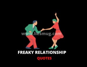 Freaky Relationship Quotes for Girlfriend or Boyfriend
