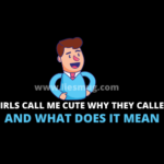 Girls Call Me Cute Why They Called