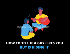 How To Tell If A Guy Likes You But Is Hiding It 