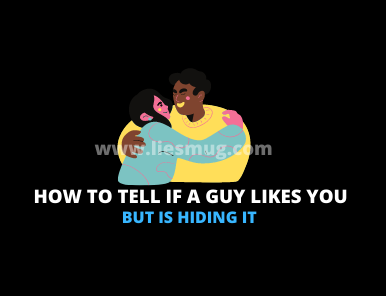 How To Tell If A Guy Likes You But Is Hiding It