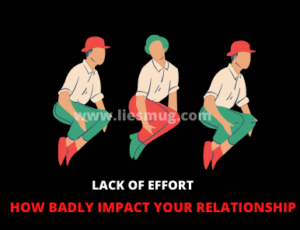 How lack of effort impact your relationship
