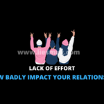 Lack Of Effort How Badly Impact Your Relationship