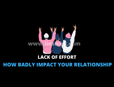 Lack Of Effort How Badly Impact Your Relationship