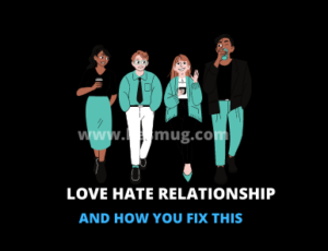 How to Fix a Love hate Relationship