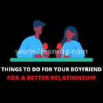 Things To Do For Your Boyfriend For A Better Relationship With 9 Best Tips