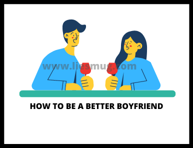How To Be A Better Boyfriend