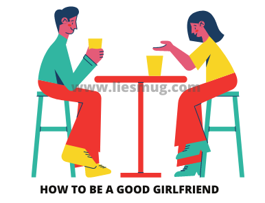 How To Be A Good Girlfriend With 14 Best Steps - Liesmug