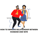 How To Improve Relationship Between Husband And Wife