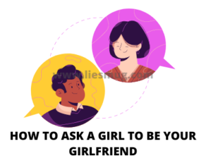 How to Ask A Girl To be Your Girlfriend In 9 Easy Steps