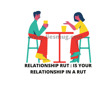 Relationship Rut Is Your Relationship In A Rut