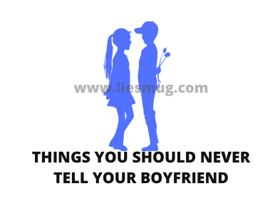 Things You Should Never Tell Your Boyfriend