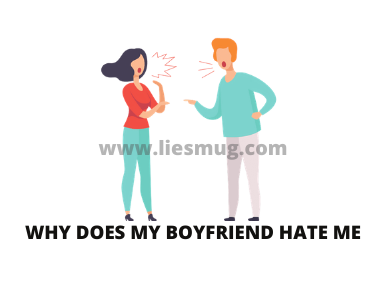 Why Does My Boyfriend Hate Me
