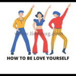 How To Be Love Yourself