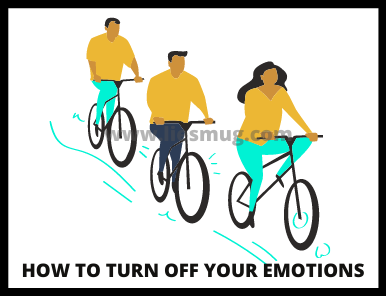 Tips on how to turn off your emotions